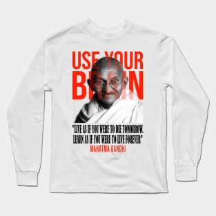 Use your brain - Mahatma Gandhi Long Sleeve T-Shirt